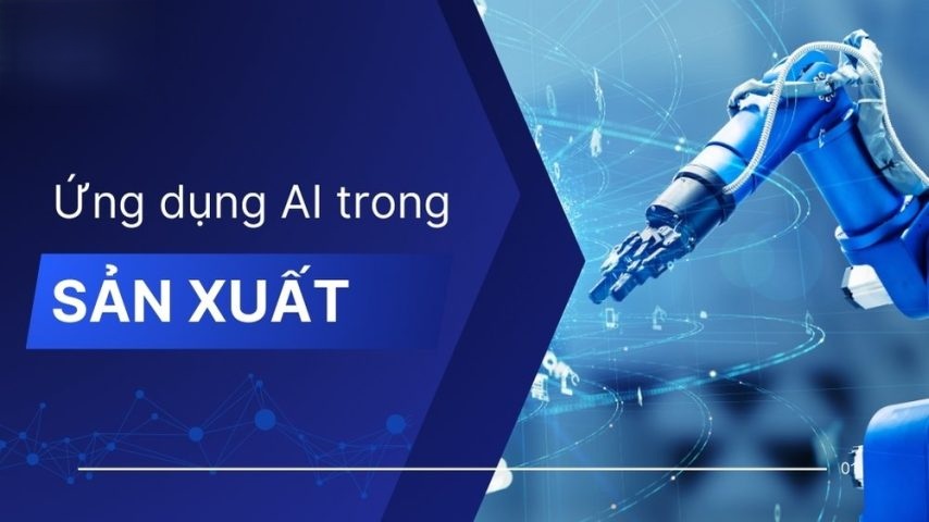 Ứng dụng AI trong tối ưu hóa quản lý sản xuất Ứng dụng AI trong tối ưu hóa quản lý sản xuất