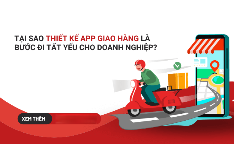 Thiết Kế App Giao Hàng – Xu Hướng Không Thể Thiếu Trong Kinh Doanh Hiện Đại Thiết Kế App Giao Hàng – Xu Hướng Không Thể Thiếu Trong Kinh Doanh Hiện Đại