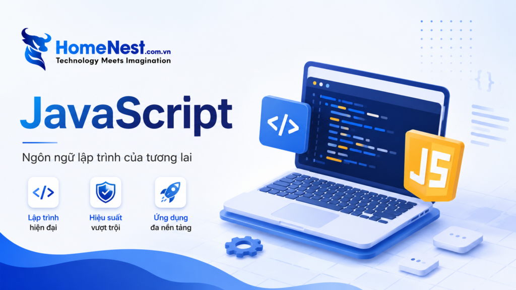 JavaScript là gì? Lý do nên dùng JavaScript khi thiết kế website