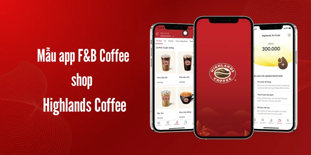 Mẫu app F&B Coffee shop – Highlands Coffee