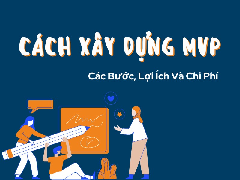 Chi Phí Xây Dựng MVP Cho Startup Là Bao Nhiêu