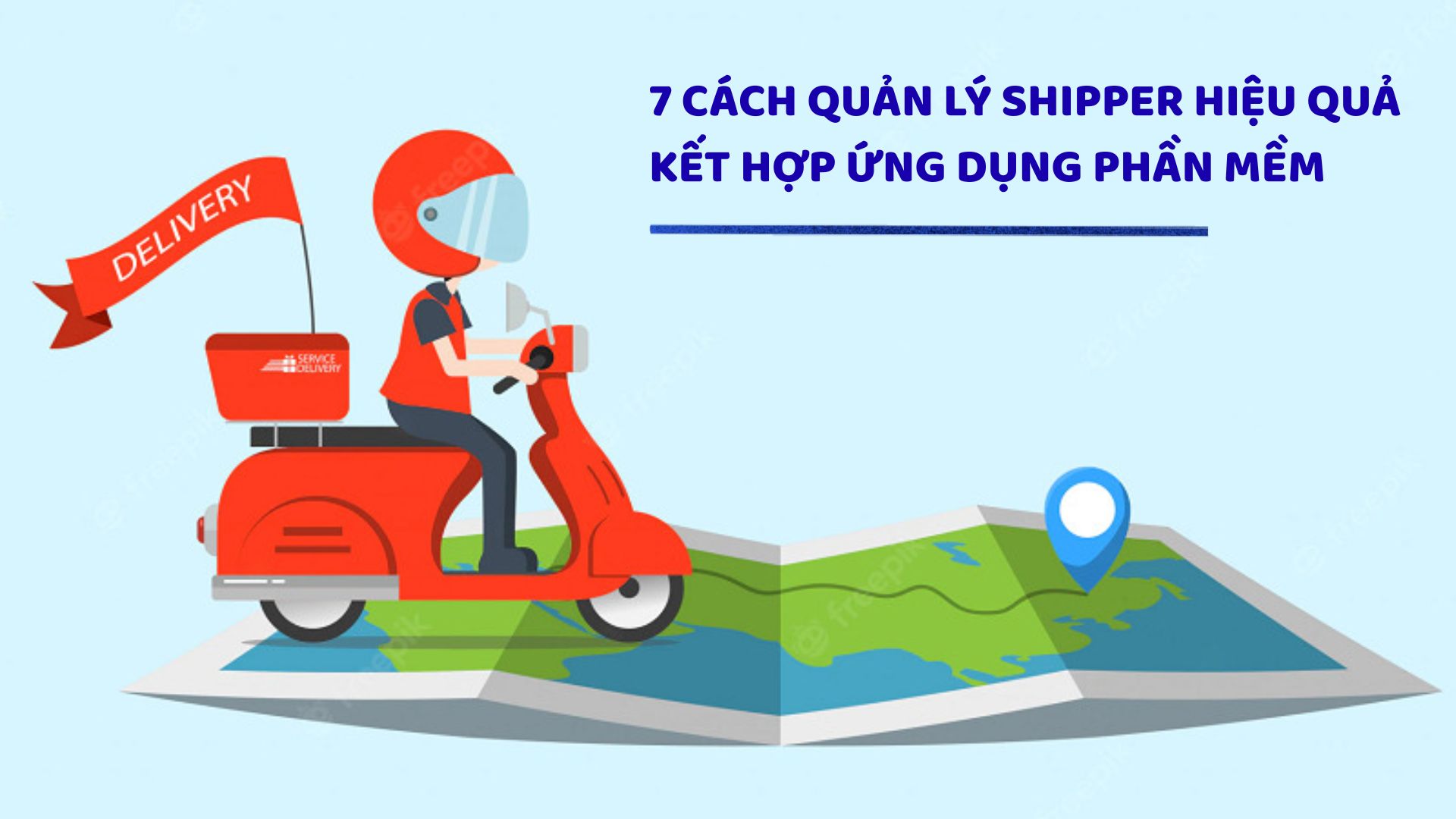 7 cách quản lý shipper hiệu quả kết hợp ứng dụng phần mềm 7 cách quản lý shipper hiệu quả kết hợp ứng dụng phần mềm
