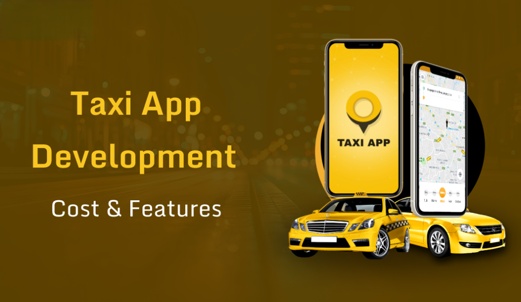 Taxi Booking App Development Cost & Features
